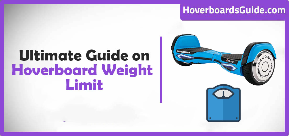 The Ultimate Guide On Hoverboard Weight Limit