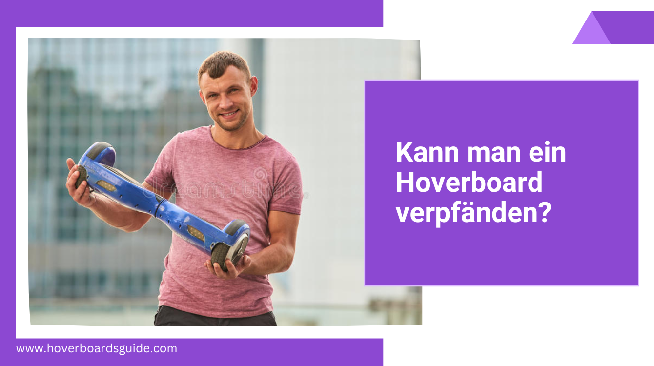 Kann man ein Hoverboard verpfänden?
