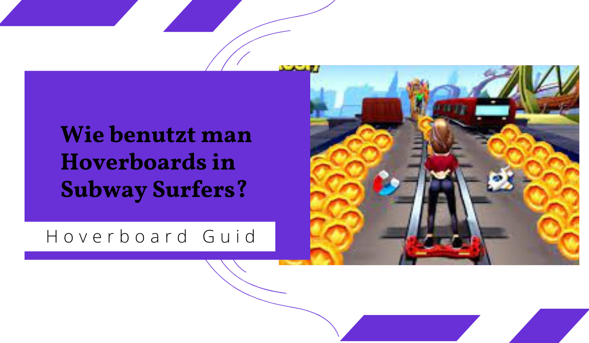 Wie benutzt man Hoverboards in Subway Surfers? HoverBoardsAnleitungen