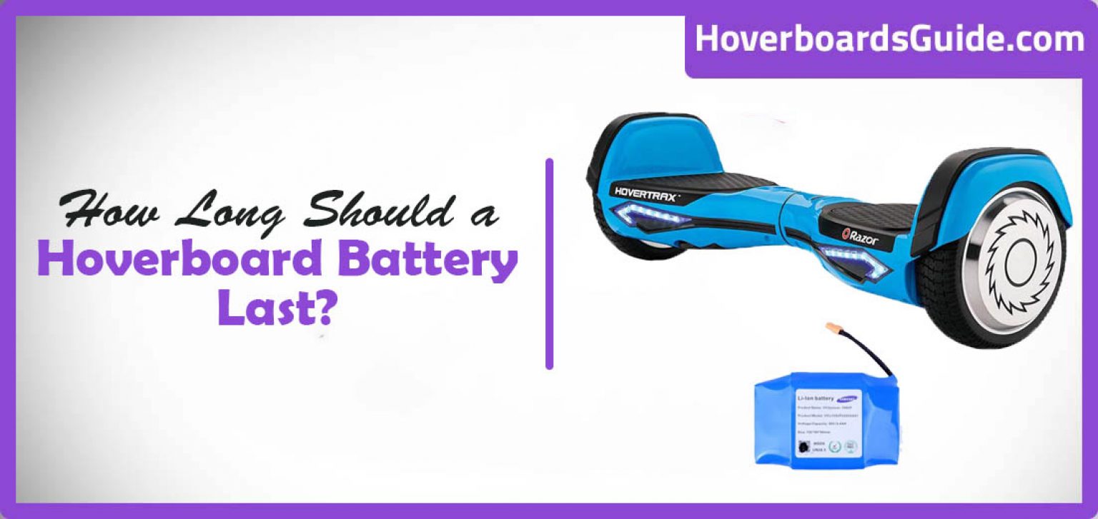 How Long should a Hoverboard Battery Last? HoverBoards Guides