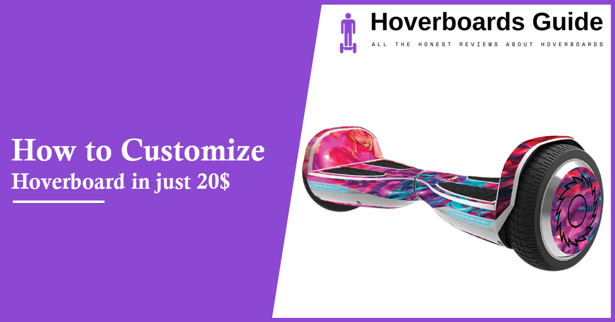 How to Customize a Hoverboard in just 20$