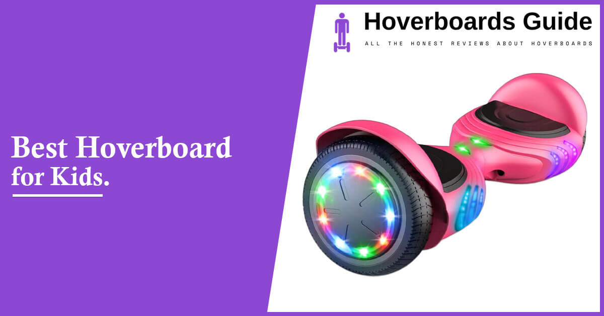 Best Hoverboard for Kids 2020 (Review & Complete Buying Guide)