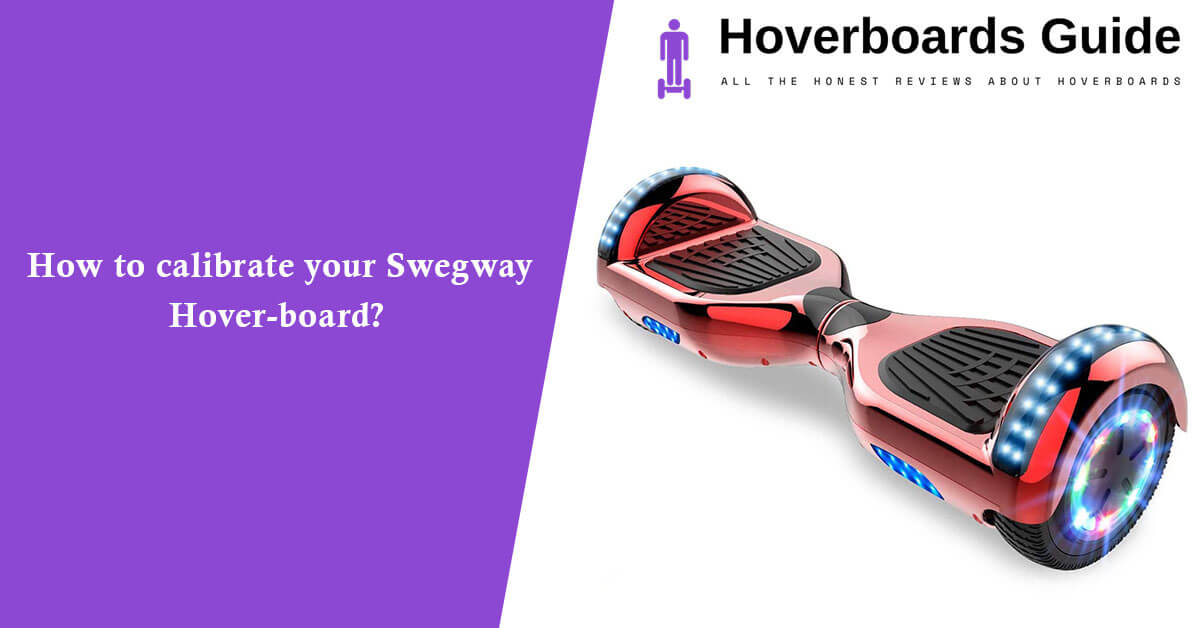 How to calibrate your Swegway Hover-board