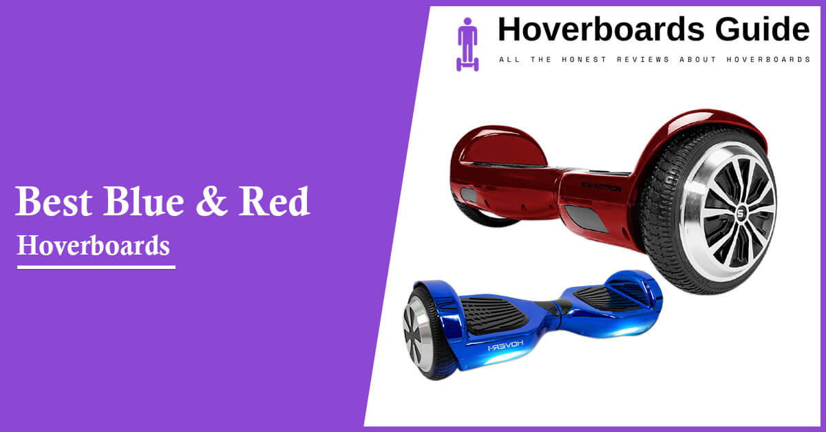 Best Blue and Red Hoverboards for 2020- Buying Guide