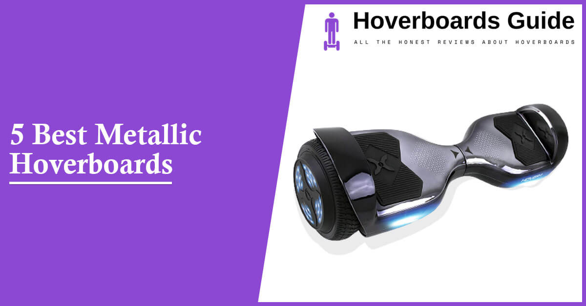 5 Best Metallic Hoverboards