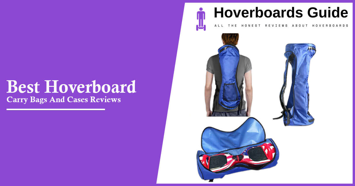 Best Hoverboard Carry Bags And Cases Reviews