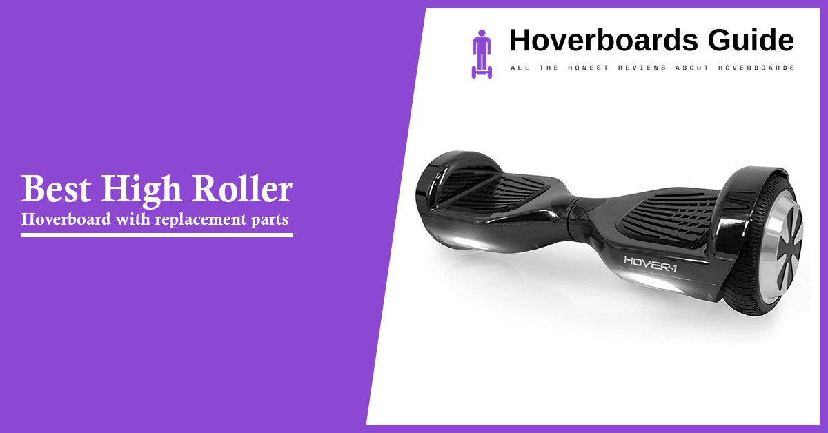 Best High Roller Hoverboard with replacement parts