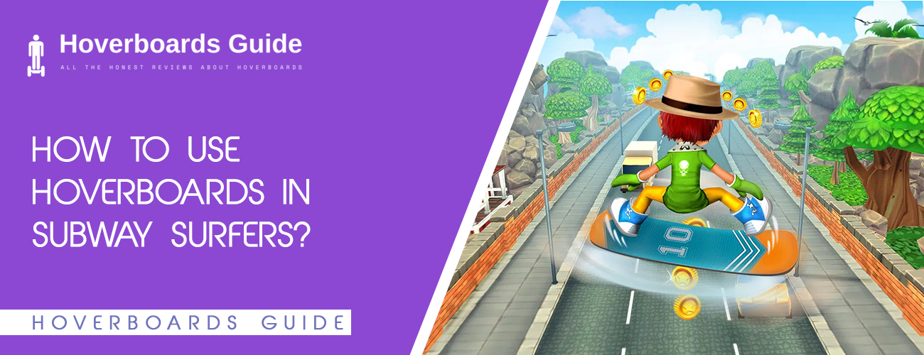 How to use hoverboards in Subway surfers? HoverBoards Guides