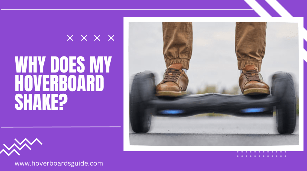 Why Does My hoverboard shake? HoverBoards Guides