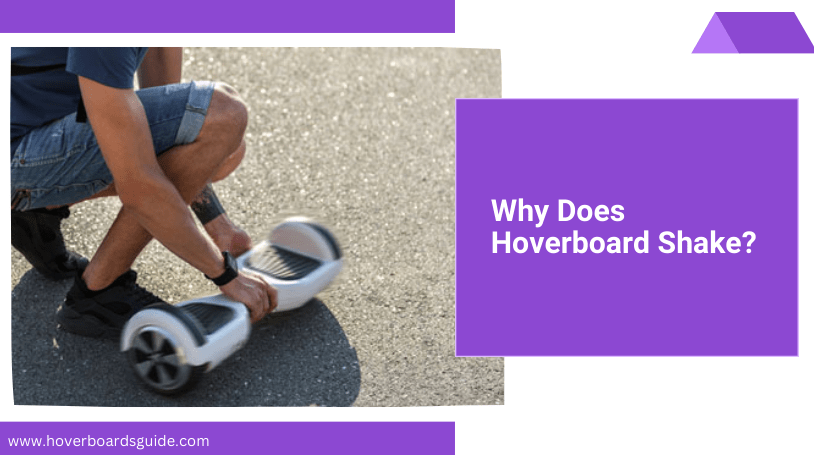 Why Does My hoverboard shake?