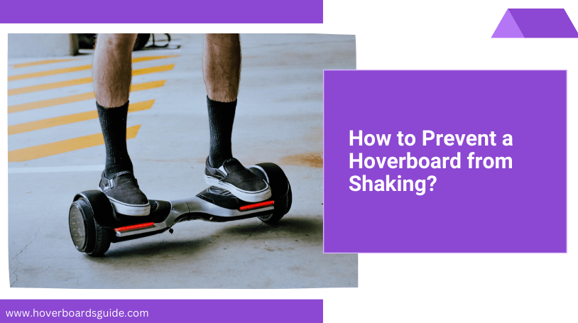 Why Does My hoverboard shake?