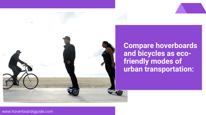 Hoverboard vs. Bicycle: Weighing the Pros and Cons for Urban Commuting: