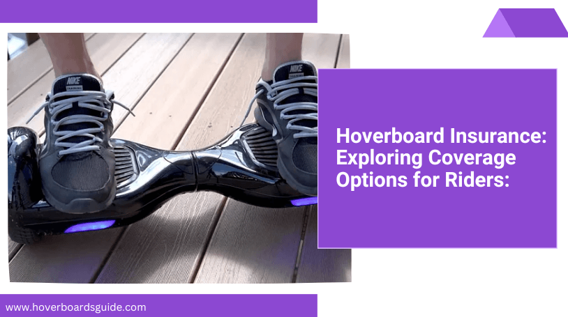 Hoverboard Insurance: Exploring Coverage Options for Riders: