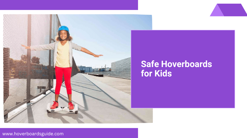 Safe Hoverboards for Kids (Complete Buying Guide + Review)