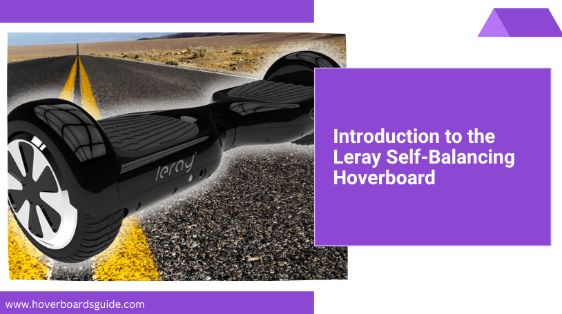 Leray Self Balancing Hoverboard Review