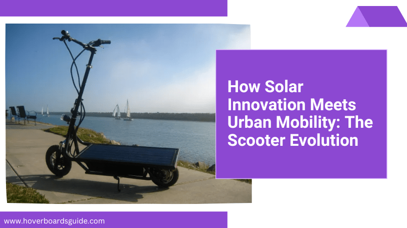 Solar-Powered Scooters: A Bright Future for Sustainable Urban Mobility