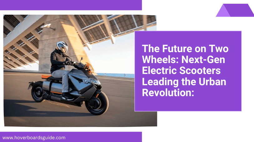 The Future on Two Wheels: Next-Gen Electric Scooters Leading the Urban Revolution: