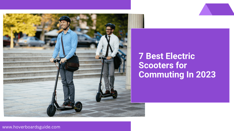 7 Best Electric Scooters for Commuting in 2023