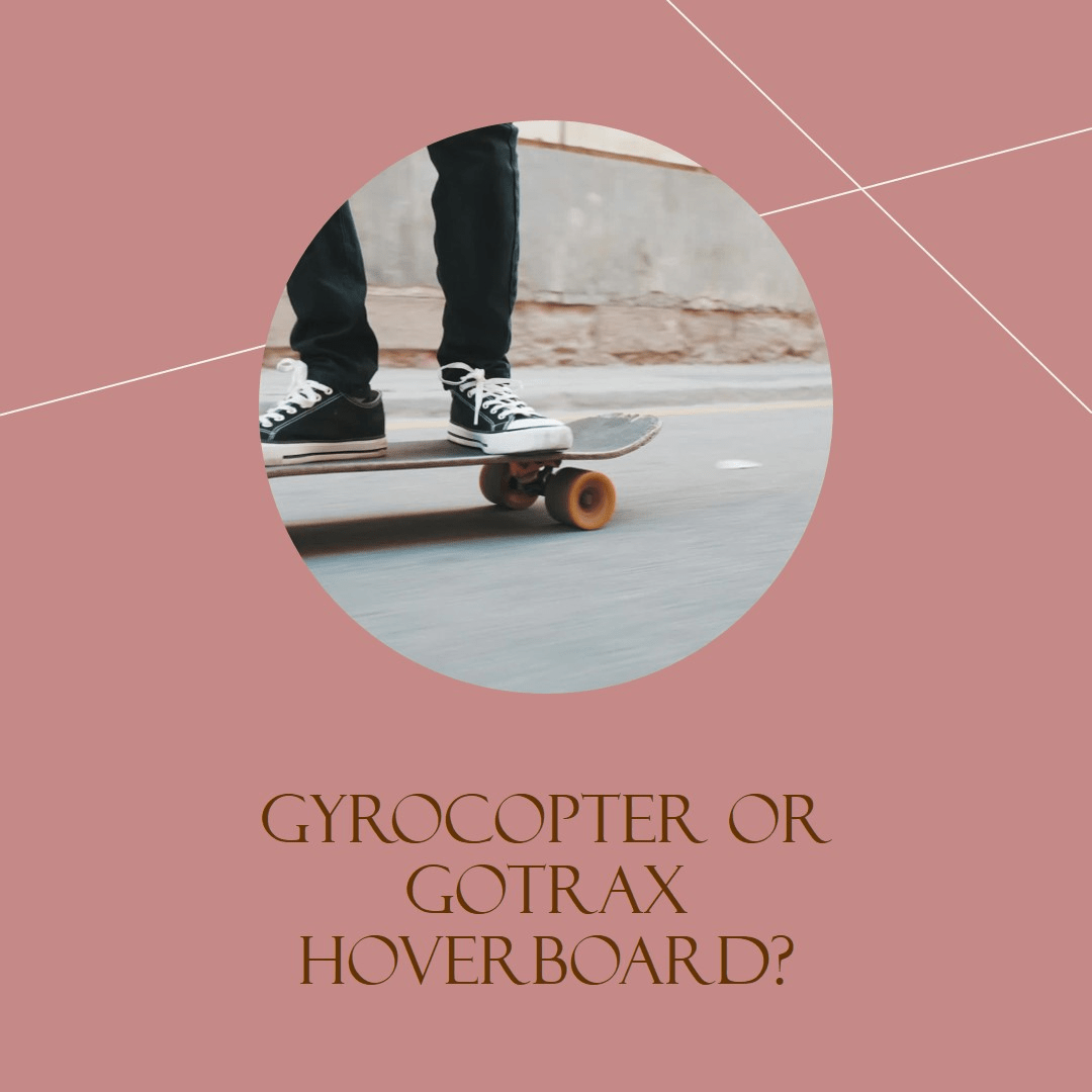 Gyrocopter vs Gotrax Hoverboard: Which is Better?