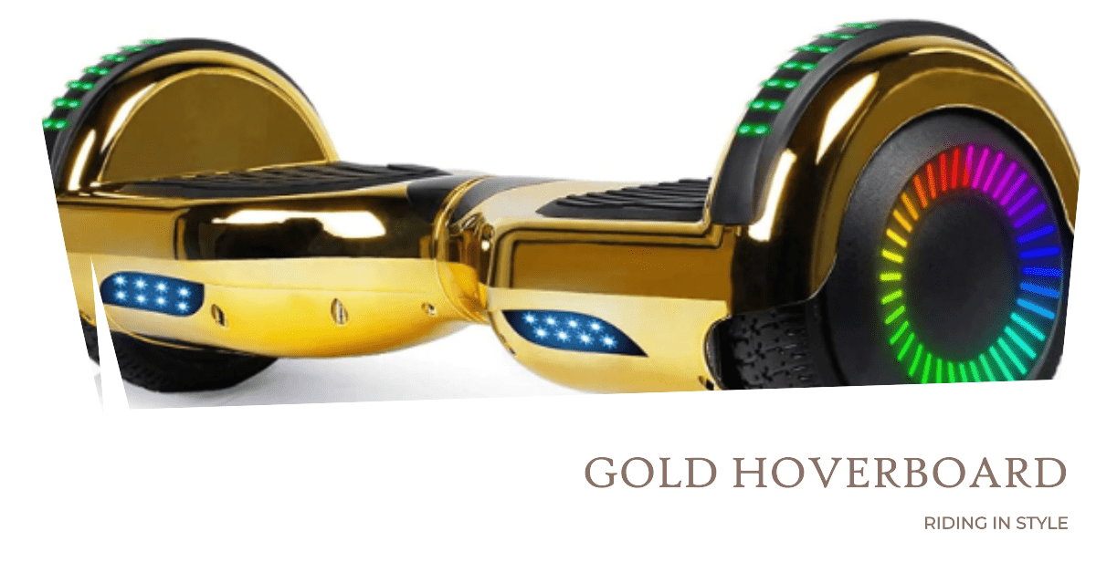 The Definitive Guide to Gold Hoverboards in 2024