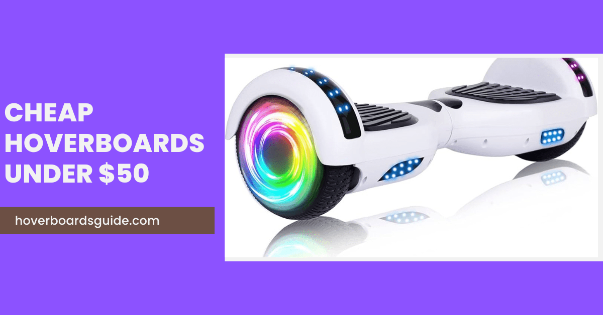 Cheap Hoverboards Under $50