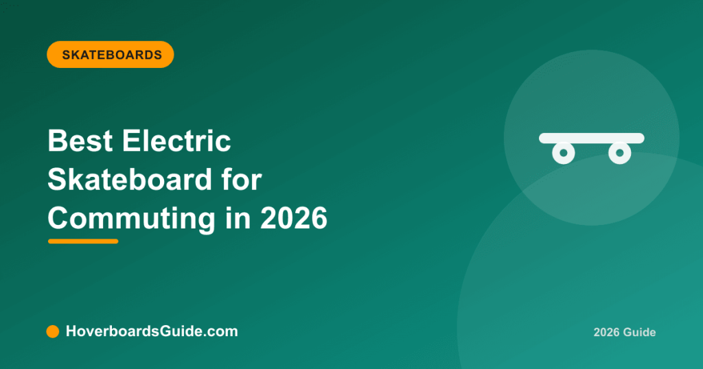 Best Electric Skateboard for Commuting in 2026 - HoverboardsGuide