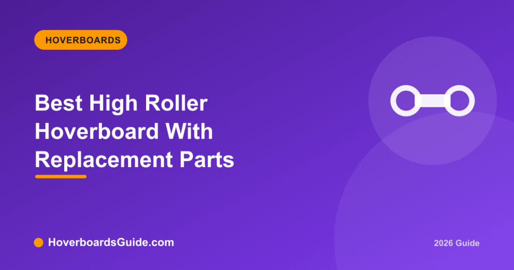 Best High Roller Hoverboard With Replacement Parts - HoverboardsGuide