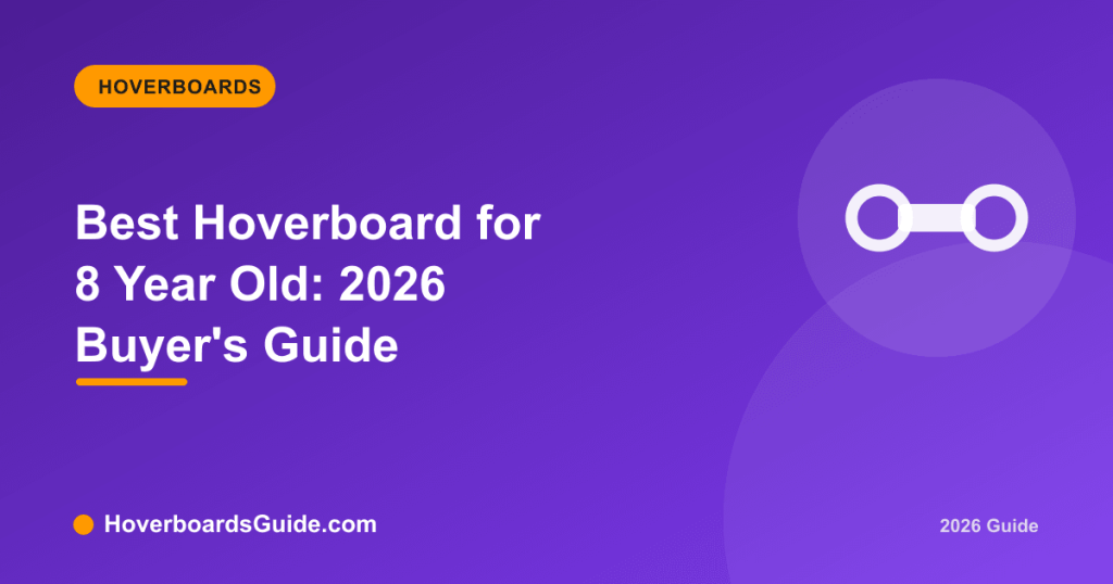 Best Hoverboard for 8 Year Old: 2026 Buyer's Guide - HoverboardsGuide