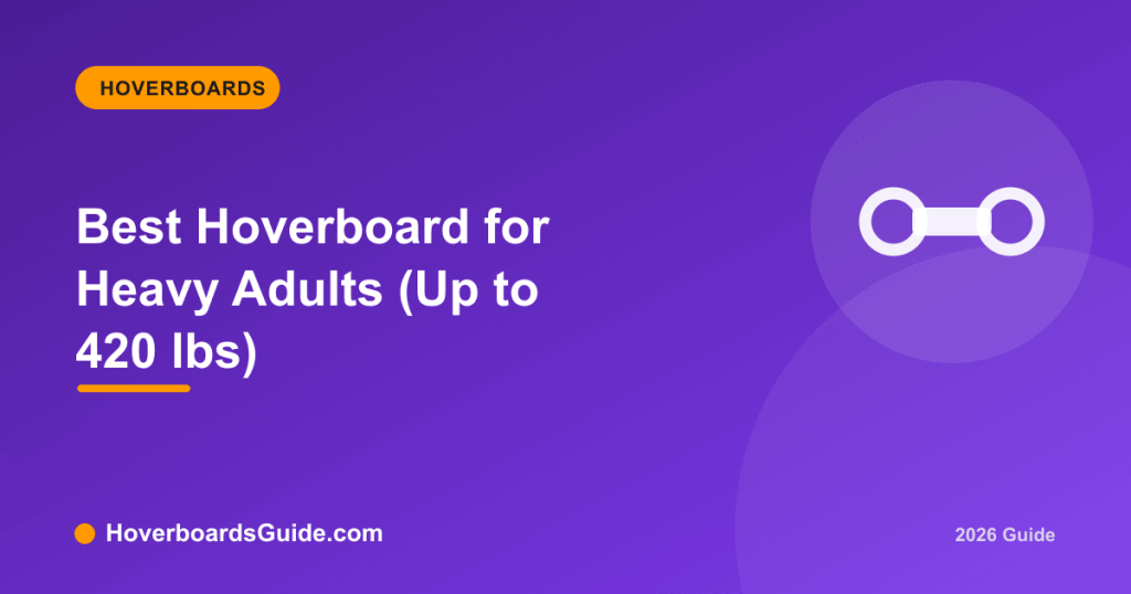 Best Hoverboard for Heavy Adults (Up to 420 lbs) - HoverboardsGuide