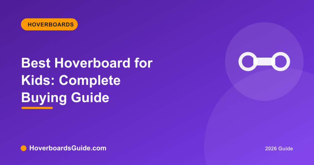 Best Hoverboard for Kids: Complete Buying Guide - HoverboardsGuide