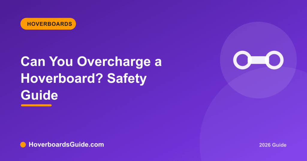 Can You Overcharge a Hoverboard? Safety Guide - HoverboardsGuide