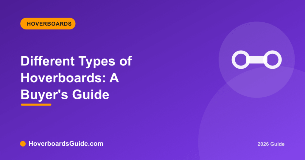 Different Types of Hoverboards: A Buyer's Guide - HoverboardsGuide