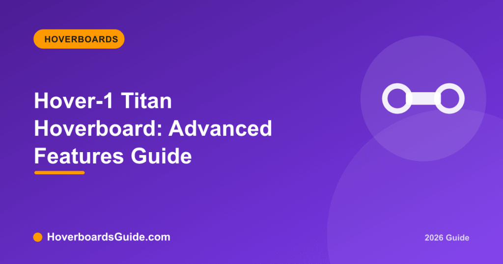Hover-1 Titan Hoverboard: Advanced Features Guide - HoverboardsGuide