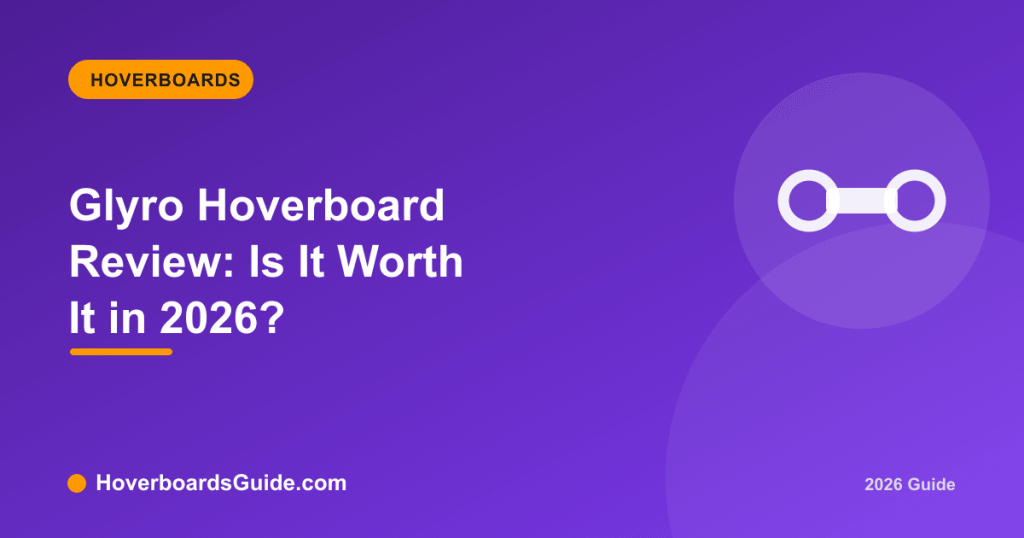 Glyro Hoverboard Review: Is It Worth It in 2026? - HoverboardsGuide