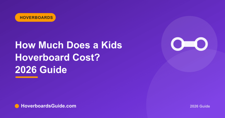 How Much Does a Kids Hoverboard Cost? 2026 Guide - HoverboardsGuide