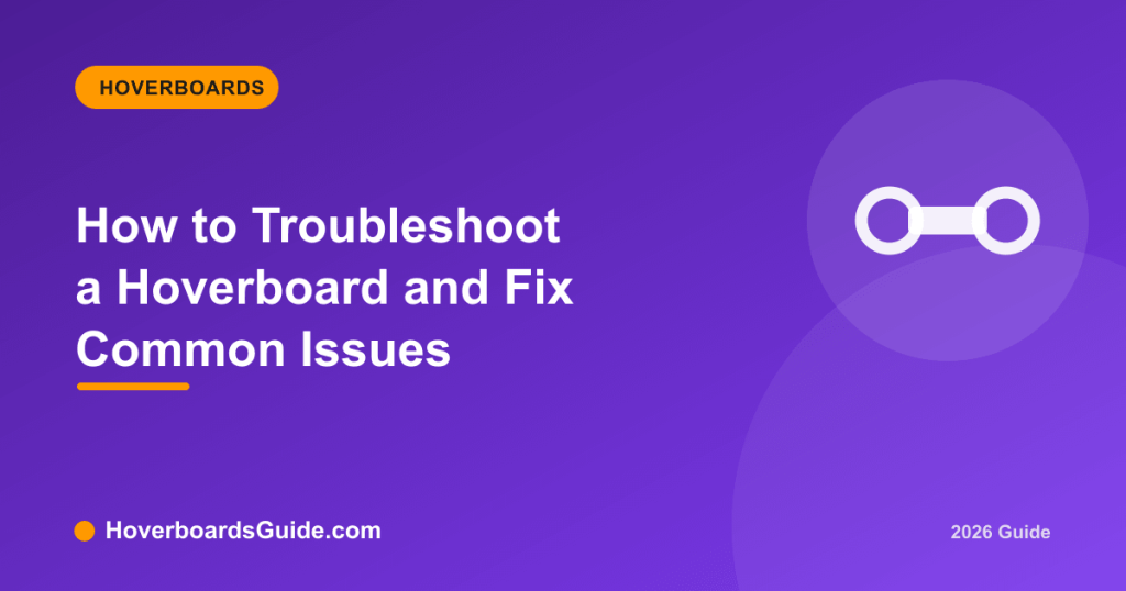 How to Troubleshoot a Hoverboard and Fix Common Issues - HoverboardsGuide