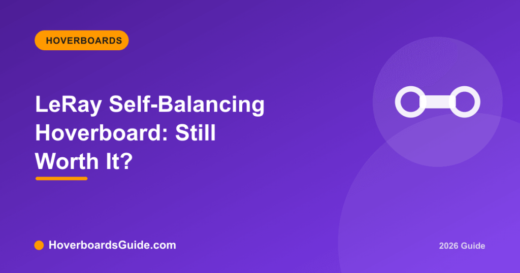 LeRay Self-Balancing Hoverboard: Still Worth It? - HoverboardsGuide