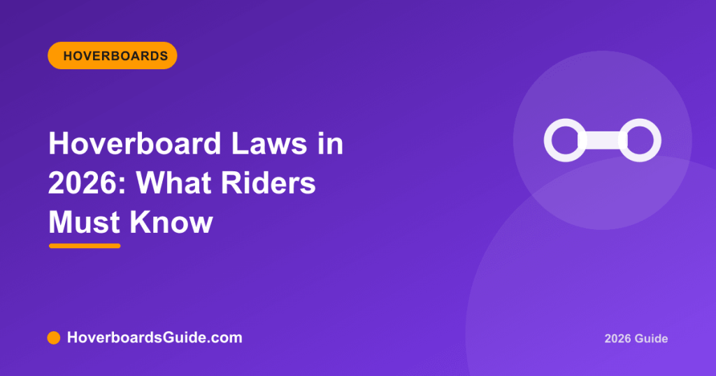 Hoverboard Laws in 2026: What Riders Must Know - HoverboardsGuide