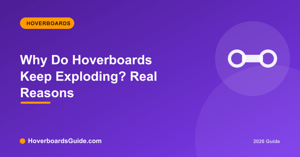 Why Do Hoverboards Keep Exploding? Real Reasons - HoverboardsGuide