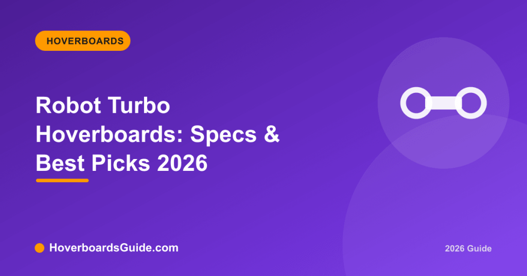 Robot Turbo Hoverboards: Specs & Best Picks 2026 - HoverboardsGuide