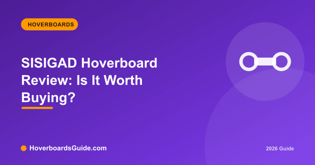 SISIGAD Hoverboard Review: Is It Worth Buying? - HoverboardsGuide