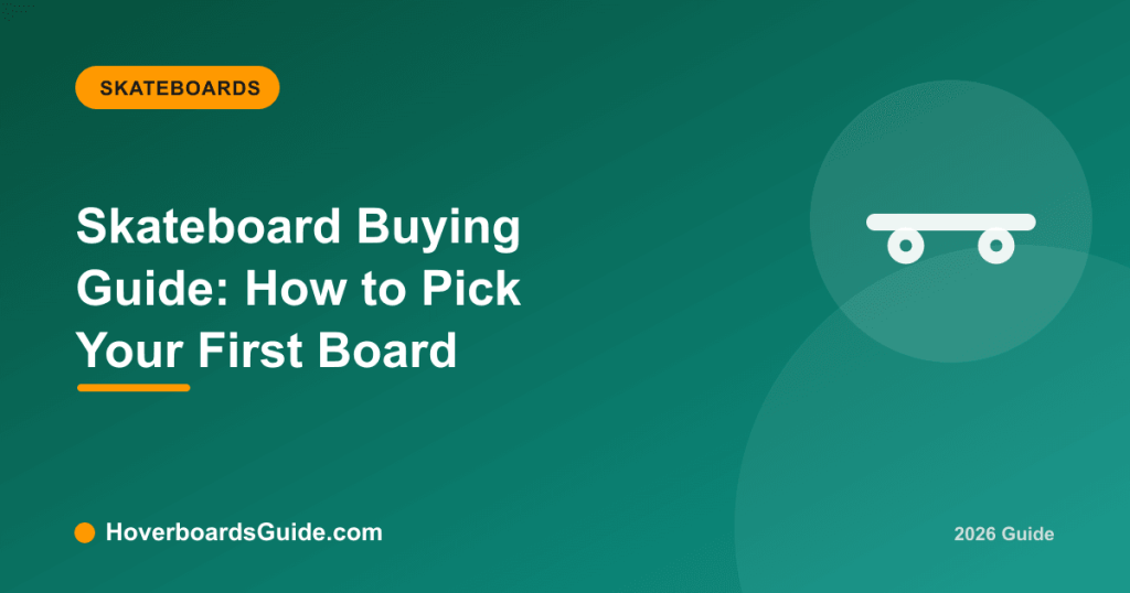 Skateboard Buying Guide: How to Pick Your First Board - HoverboardsGuide