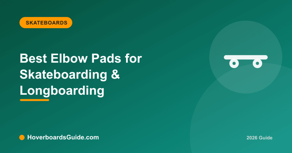 Best Elbow Pads for Skateboarding & Longboarding - HoverboardsGuide