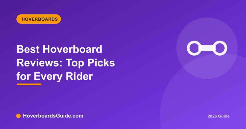 Best Hoverboard Reviews: Top Picks for Every Rider - HoverboardsGuide