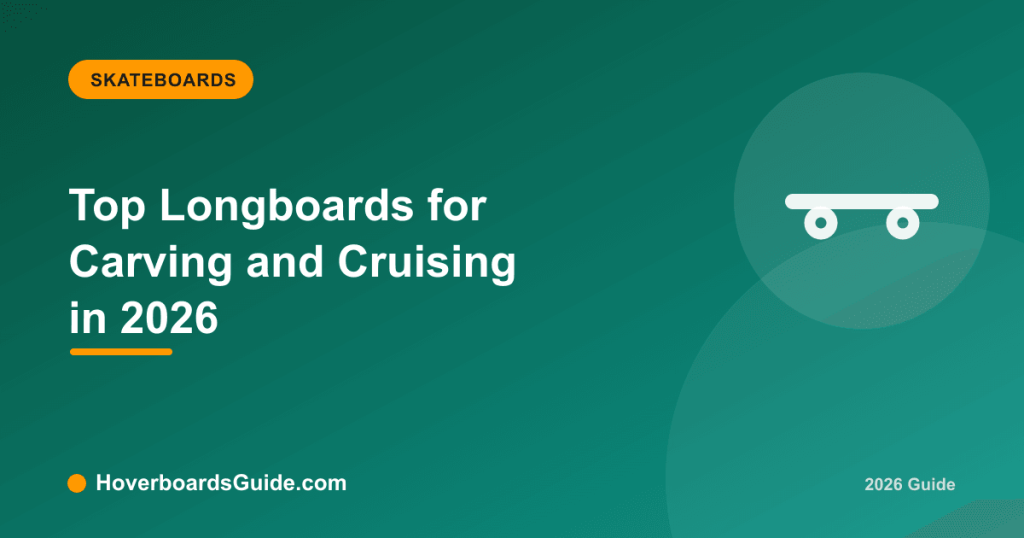 Top Longboards for Carving and Cruising in 2026 - HoverboardsGuide