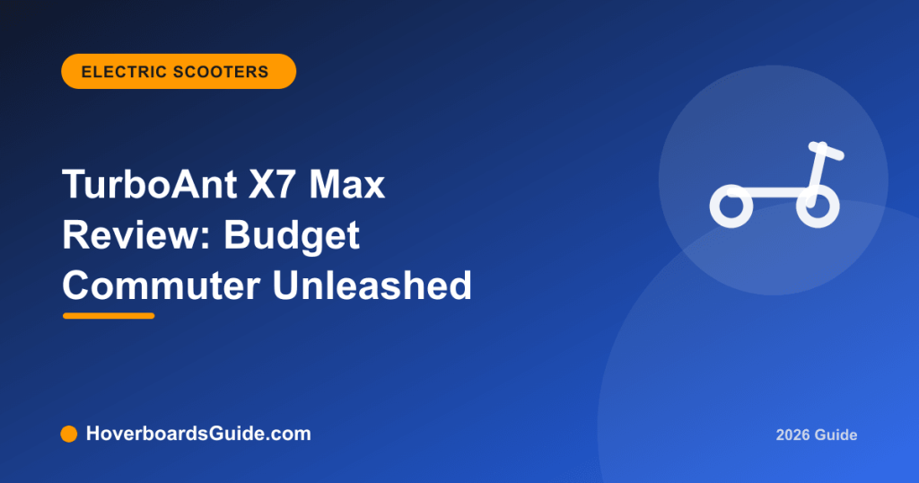 TurboAnt X7 Max Review: Budget Commuter Unleashed - HoverboardsGuide