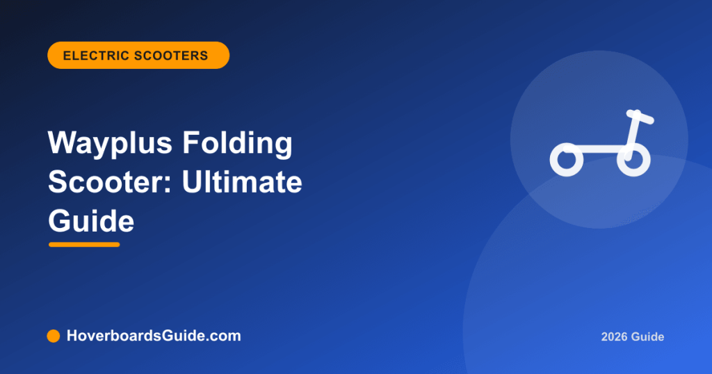 Wayplus Folding Scooter: Ultimate Guide - HoverboardsGuide